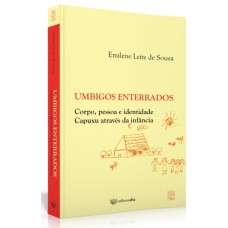 UMBIGOS ENTERRADOS - CORPO PESSOA E IDENTIDADE CAPUXU ATRAVÉS DA INFÂNCIA