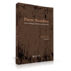 PIERRE BOURDIEU: UMA SOCIOLOGIA AMBICIOSA DA EDUCAÇÃO