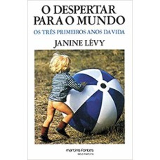 O despertar para o mundo: os três primeiros anos da vida