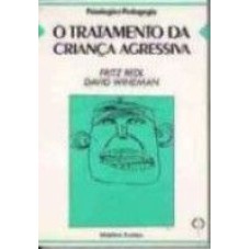 TRATAMENTO DA CRIANCA AGRESSIVA, O