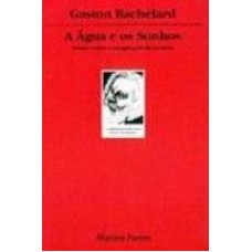 AGUA E OS SONHOS, A - ENSAIO SOBRE A IMAGINACAO