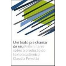 TEXTO PARA CHAMAR DE SEU, UM - PRELIMINARES SOBRE A PRODUCAO DO TEXTO ACADEMICO