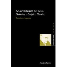 A CONSTITUINTE DE 1946, GETÚLIO, O SUJEITO OCULTO