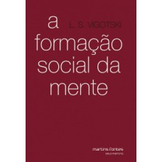 A formação social da mente: o desenvolvimento dos processos psicológicos superiores