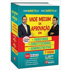 VADE MECUM DA APROVAÇÃO EM: TRIBUTÁRIO, CONSTITUCIONAL E ADMINISTRATIVO