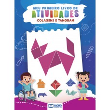 MEU PRIMEIRO LIVRO DE ATIVIDADES - COLAGENS E TANGRAM