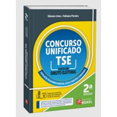 CONCURSO UNIFICADO TSE - FOCO EM DIREITO ELEITORAL - 2ª EDIÇÃO