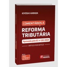 COMENTÁRIO À REFORMA TRIBUTÁRIA - ARTIGO POR ARTIGO