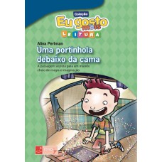 UMA PORTINHOLA DEBAIXO DA CAMA: A PASSAGEM SECRETA PARA UM MUNDO CHEIO DE MAGIA E IMAGINAÇÃO