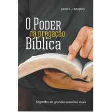 PODER DA PREGAÇAO BÍBLICA, O