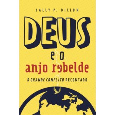 DEUS E O ANJO REBELDE (O GRANDE CONFLITO PARA CRIANÇAS