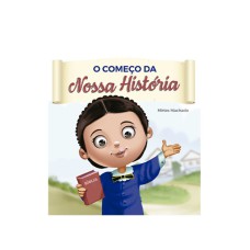 O COMEÇO DA NOSSA HISTÓRIA