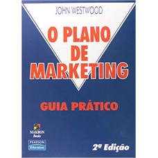 O PLANO DE MARKETING: GUIA PRÁTICO