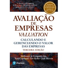 AVALIAÇÃO DE EMPRESAS - VALUATION: CALCULANDO E GERENCIANDO O VALOR DAS EMPRESAS