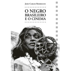 O NEGRO BRASILEIRO E O CINEMA