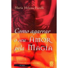 COMO AGARRAR SEU AMOR PELA MAGIA