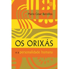 OS ORIXAS E A PERSONALIDADE HUMANA