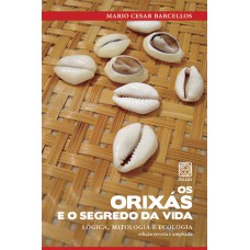 OS ORIXÁS E O SEGREDO DA VIDA