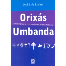 ORIXÁS: COMPORTAMENTO E PERSONALIDADE DE SEUS FILHOS NA UMBANDA