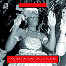 A FOGUEIRA DE XANGO: O ORIXA DO FOGO