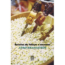 RECEITAS DE FEITIÇOS E ENCANTOS AFRO-BRASILEIROS