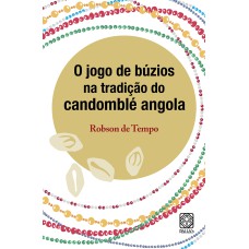 O JOGO DE BÚZIOS NA TRADIÇÃO DO CANDOMBLÉ ANGOLA