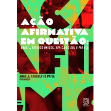 AÇÃO AFIRMATIVA EM QUESTÃO: BRASIL, ESTADOS UNIDOS , ÁFRICA DO SUL E FRANÇA