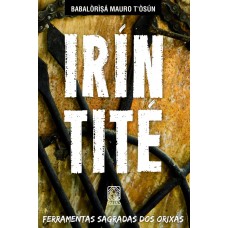 IRIN TITÉ: FERRAMENTAS SAGRADAS DOS ORIXÁS