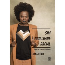 SIM À IGUALDADE RACIAL - RAÇA E MERCADO DE TRABALHO