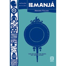 IEMANJÁ - MÃE DOS PEIXES, DOS DEUSES, DOS SERES HUMANOS - VOL. 10