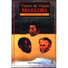 RAIZES DA NACAO BRASILEIRA - 1