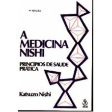 MEDICINA NISHI, A - PRINCIPIOS DE SAUDE PRATICA - 5