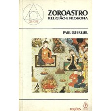 ZOROASTRO: RELIGIAO E FILOSOFIA