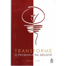 TRANSFORME O PROBLEMA EM DESAFIO