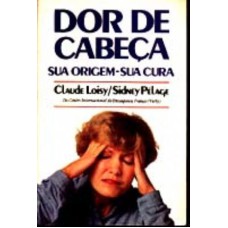 DOR DE CABECA - SUA ORIGEM/ SUA CURA