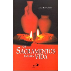 SACRAMENTOS EM SUA VIDA, OS