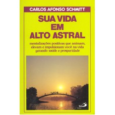 SUA VIDA EM ALTO ASTRAL