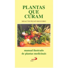 PLANTAS QUE CURAM - MANUAL ILUSTRADO DE PLANTAS...