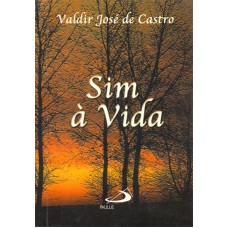 SIM À VIDA - MENSAGENS DE OTIMISMO E ORAÇÃO PARA CADA DIA