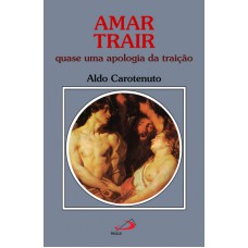 AMAR TRAIR - QUASE UMA APOLOGIA DA TRAICAO - 2