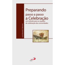 Preparando passo a passo a celebração: um método para as equipes de celebração das comunidades