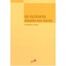 FILOSOFOS ATRAVES DOS TEXTOS, OS