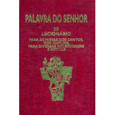 Palavra do Senhor III - Lecionário para as missas dos Santos, dos comuns, para diversas necessidades e votivas: lecionário para as missas dos santos, dos comuns, para diversas necessidades e votivas