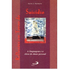 REFLEXOES EM TORNO DO SUICIDIO - A LINGUAGEM E A ETICA