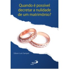 QUANDO É POSSÍVEL DECRETAR A NULIDADE DE UM MATRIMÔNIO?