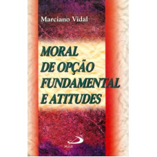 MORAL DE OPCAO FUNDAMENTAL E ATITUDES - 1ª