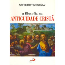 FILOSOFIA NA ANTIGUIDADE CRISTA, A