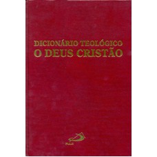 DICIONARIO TEOLOGICO - O DEUS CRISTAO