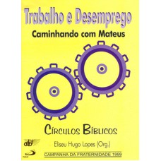 TRABALHO E DESEMPREGO - CAMINHANDO COM MATEUS - 3