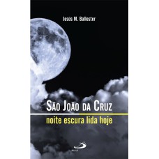 SÃO JOÃO DA CRUZ - NOITE ESCURA LIDA HOJE